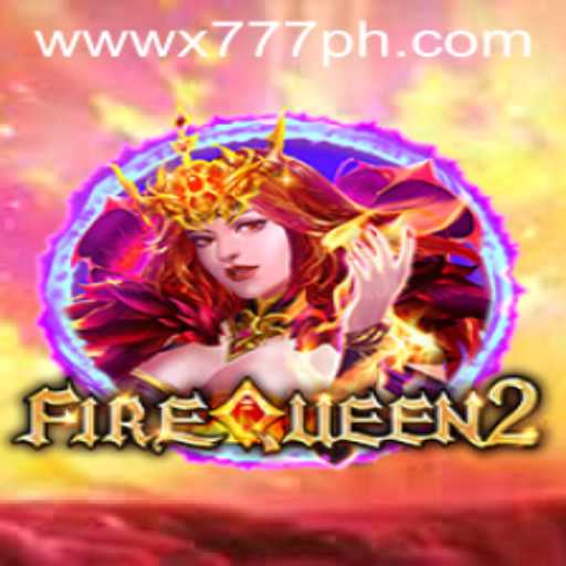 FireQueen2: A Dazzling Adventure Awaits with X777